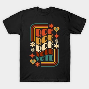 Roe Roe Roe Your Vote T-Shirt